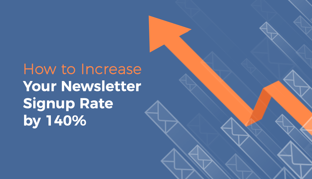 how to increase your newsletter signup rate